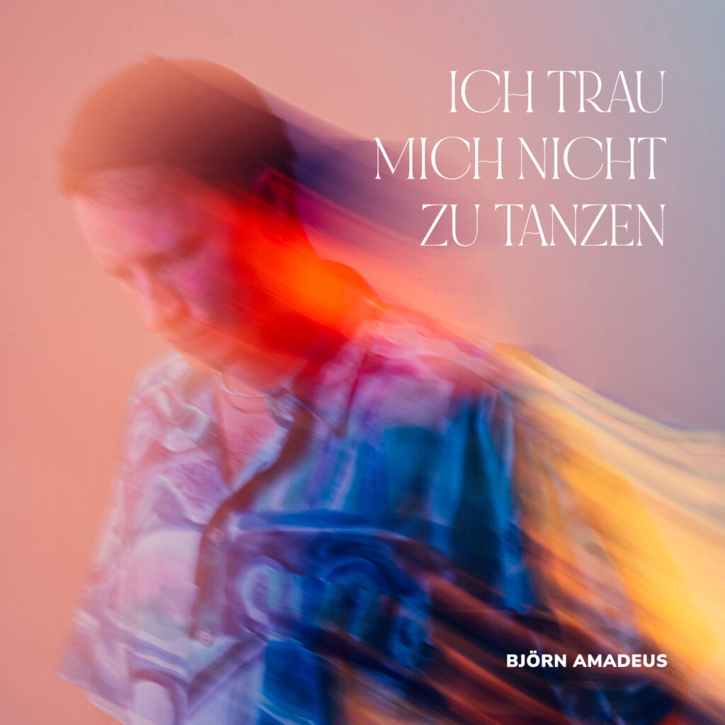 Cover Ich trau mich nicht zu tanzen 1024x1024 - Björn Amadeus - Sänger, Songwriter & Produzent